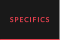 SPECIFICS